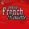 French Roulette -Privee