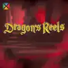 Dragon's Reels