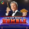 Lets get ready to Rumble